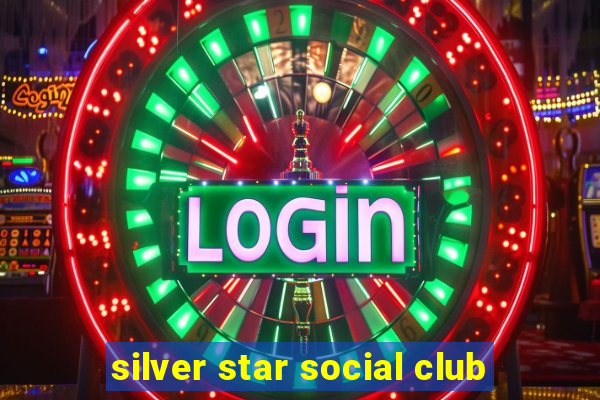 silver star social club